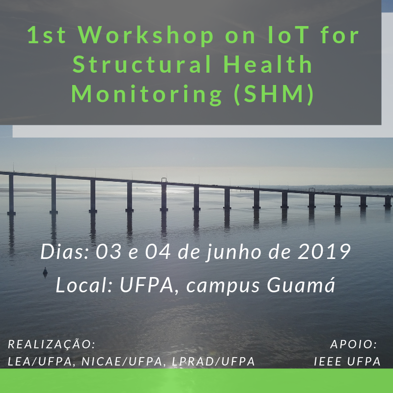 Participe do 1st Workshop on IoT for SHM! Acontecerá nos dias 3 e 4 de junho de 2019 na UFPA, Belém, campus Guamá.